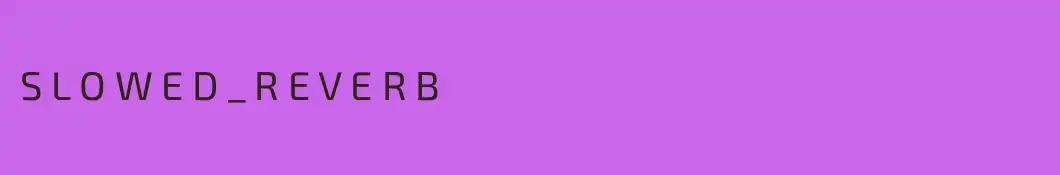 S L O W E D _ R E V E R B